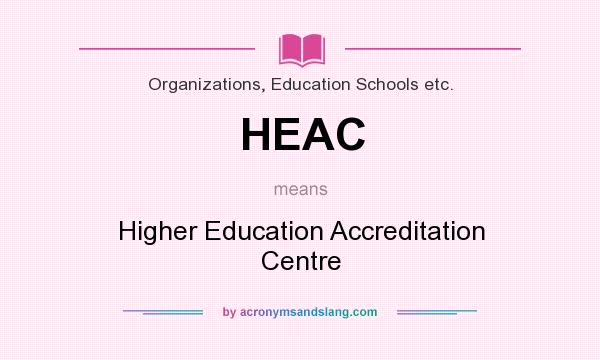 What does HEAC mean? It stands for Higher Education Accreditation Centre