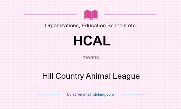 What does HCAL mean? It stands for Hill Country Animal League
