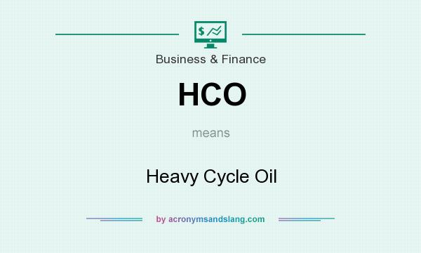 What does HCO mean? It stands for Heavy Cycle Oil