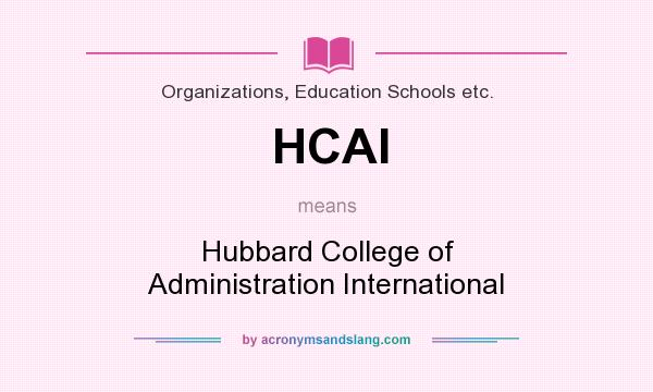 What does HCAI mean? It stands for Hubbard College of Administration International