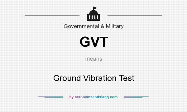 What does GVT mean? It stands for Ground Vibration Test