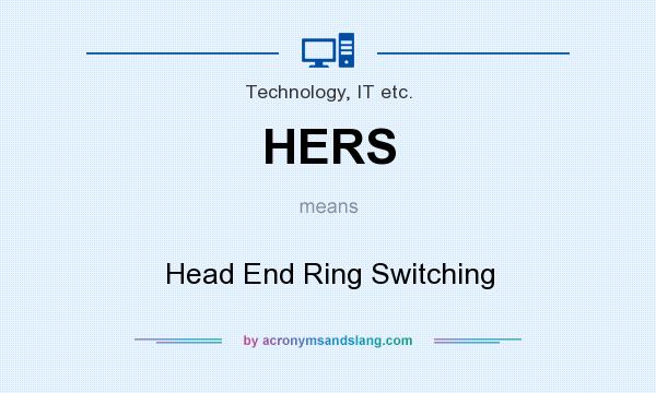 What does HERS mean? It stands for Head End Ring Switching