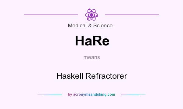 What does HaRe mean? It stands for Haskell Refractorer