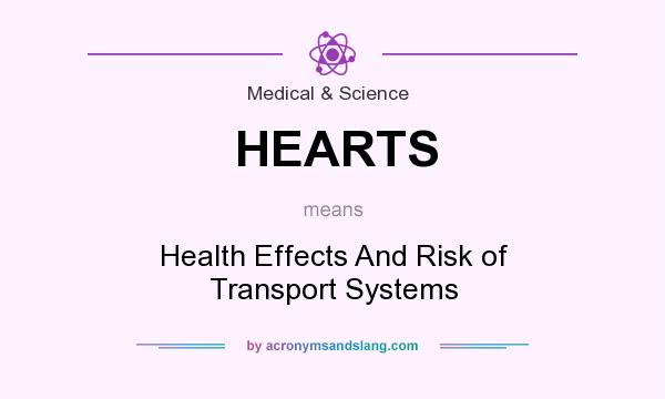 What does HEARTS mean? It stands for Health Effects And Risk of Transport Systems