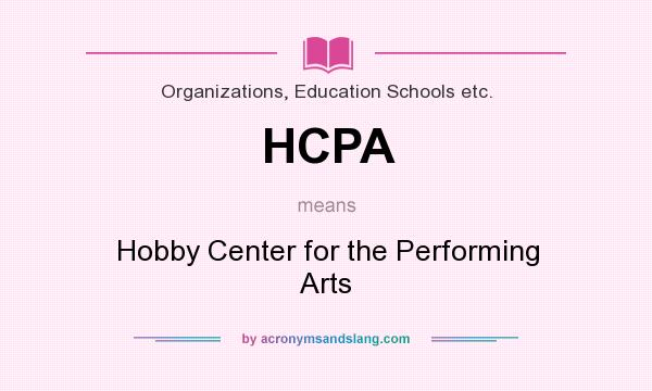 What does HCPA mean? It stands for Hobby Center for the Performing Arts