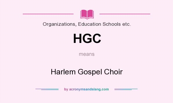 What does HGC mean? It stands for Harlem Gospel Choir