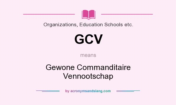 What does GCV mean? It stands for Gewone Commanditaire Vennootschap