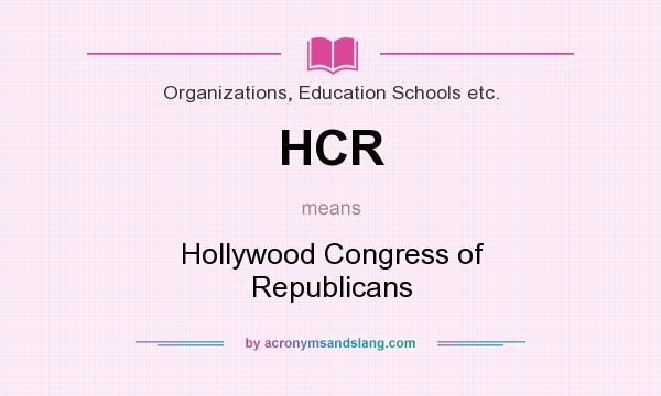 What does HCR mean? It stands for Hollywood Congress of Republicans