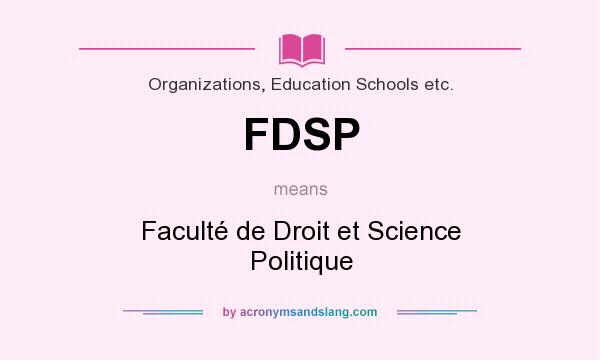 What does FDSP mean? It stands for Faculté de Droit et Science Politique