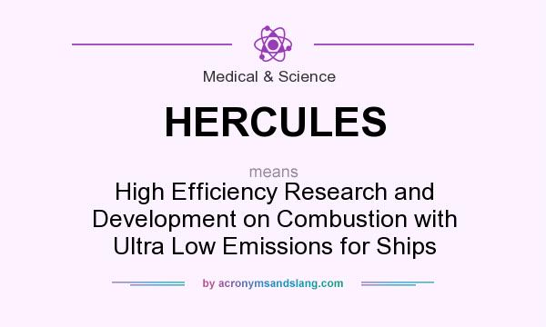 What does HERCULES mean? It stands for High Efficiency Research and Development on Combustion with Ultra Low Emissions for Ships