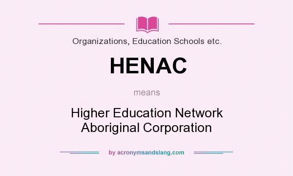 What does HENAC mean? It stands for Higher Education Network Aboriginal Corporation