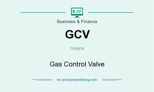 What does GCV mean? It stands for Gas Control Valve