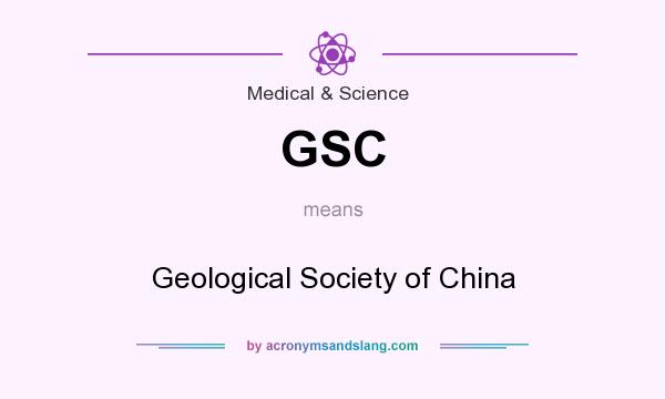 What does GSC mean? It stands for Geological Society of China