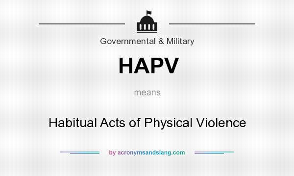 What does HAPV mean? It stands for Habitual Acts of Physical Violence