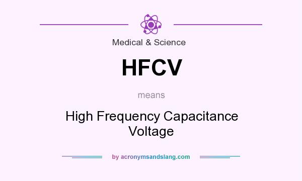 What does HFCV mean? It stands for High Frequency Capacitance Voltage