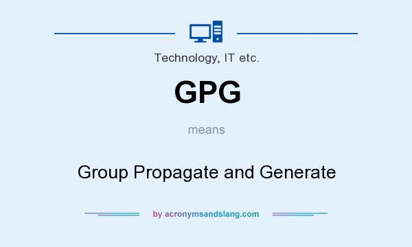 What does GPG mean? It stands for Group Propagate and Generate