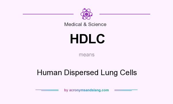 What does HDLC mean? It stands for Human Dispersed Lung Cells