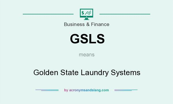 What does GSLS mean? It stands for Golden State Laundry Systems
