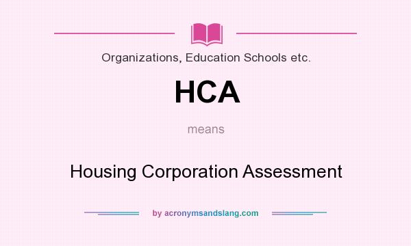 What does HCA mean? It stands for Housing Corporation Assessment