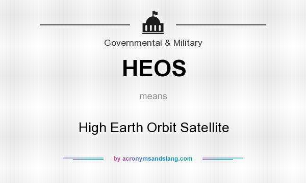 What does HEOS mean? It stands for High Earth Orbit Satellite