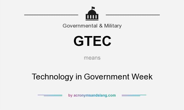 What does GTEC mean? It stands for Technology in Government Week