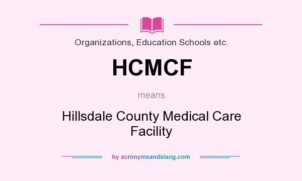 What does HCMCF mean? It stands for Hillsdale County Medical Care Facility