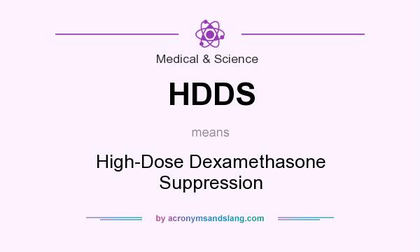 What does HDDS mean? It stands for High-Dose Dexamethasone Suppression