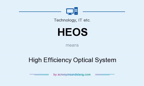 What does HEOS mean? It stands for High Efficiency Optical System