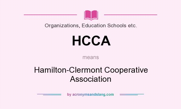 What does HCCA mean? It stands for Hamilton-Clermont Cooperative Association