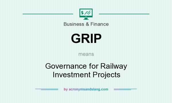 What does GRIP mean? It stands for Governance for Railway Investment Projects
