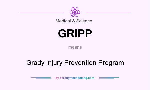 What does GRIPP mean? It stands for Grady Injury Prevention Program