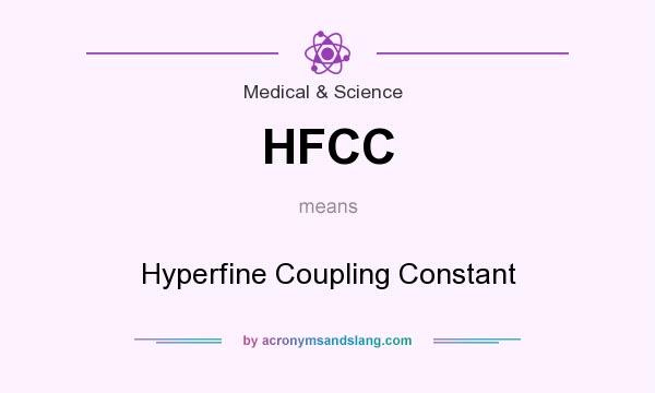 What does HFCC mean? It stands for Hyperfine Coupling Constant