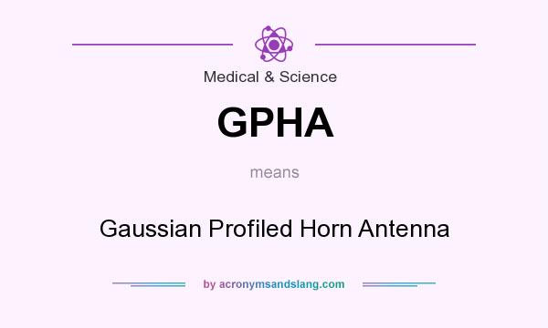 What does GPHA mean? It stands for Gaussian Profiled Horn Antenna
