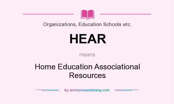 What does HEAR mean? It stands for Home Education Associational Resources