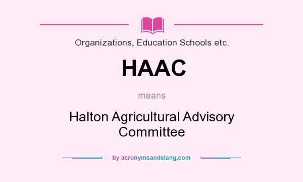 What does HAAC mean? It stands for Halton Agricultural Advisory Committee