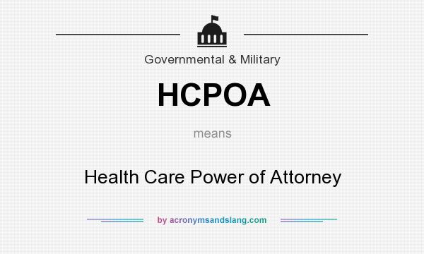 What does HCPOA mean? It stands for Health Care Power of Attorney