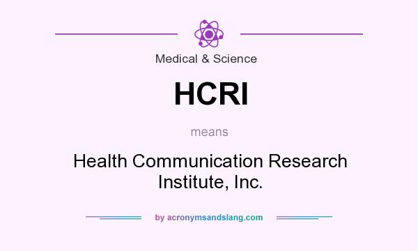 What does HCRI mean? It stands for Health Communication Research Institute, Inc.