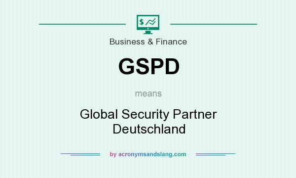 What does GSPD mean? It stands for Global Security Partner Deutschland