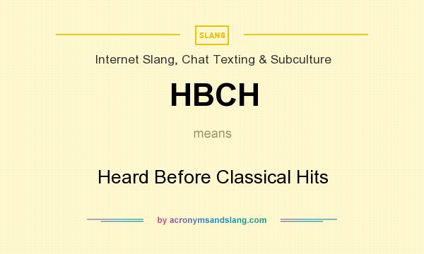 What does HBCH mean? It stands for Heard Before Classical Hits