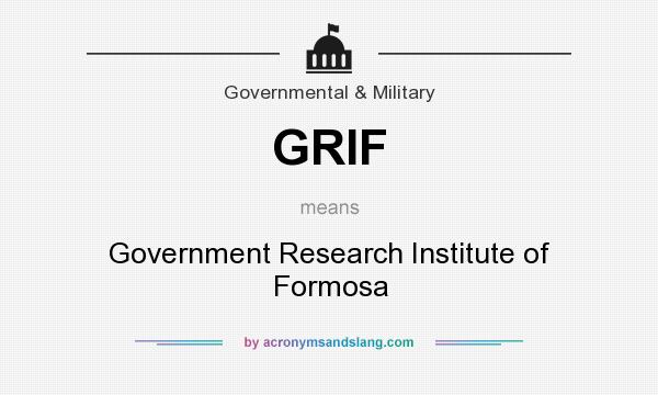 What does GRIF mean? It stands for Government Research Institute of Formosa