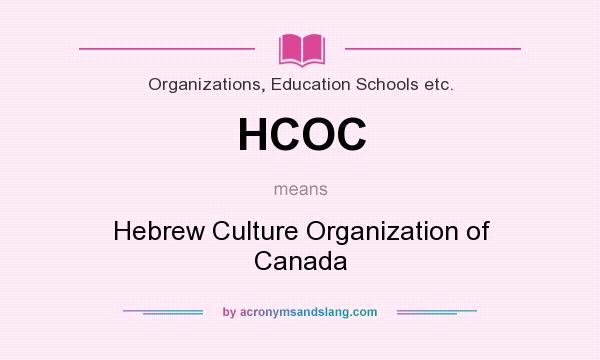 What does HCOC mean? It stands for Hebrew Culture Organization of Canada