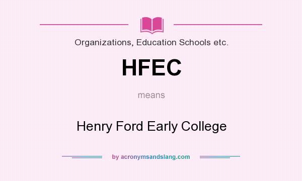 What does HFEC mean? It stands for Henry Ford Early College