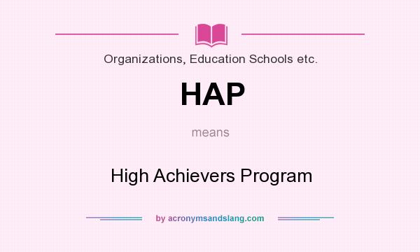 What does HAP mean? It stands for High Achievers Program