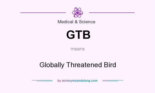 What does GTB mean? It stands for Globally Threatened Bird