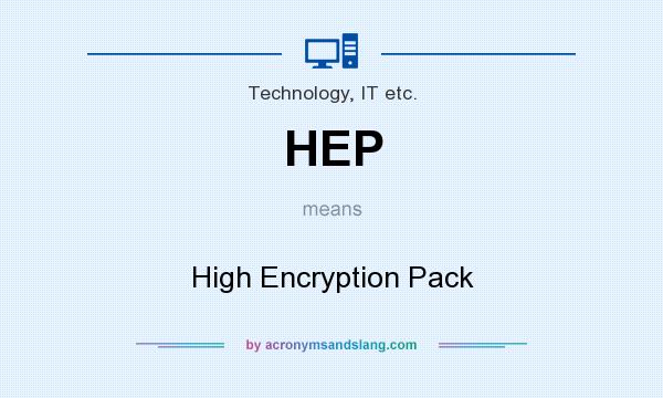 What does HEP mean? It stands for High Encryption Pack