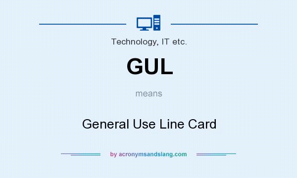 What does GUL mean? It stands for General Use Line Card