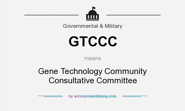 What does GTCCC mean? It stands for Gene Technology Community Consultative Committee