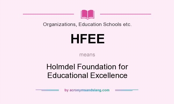 What does HFEE mean? It stands for Holmdel Foundation for Educational Excellence