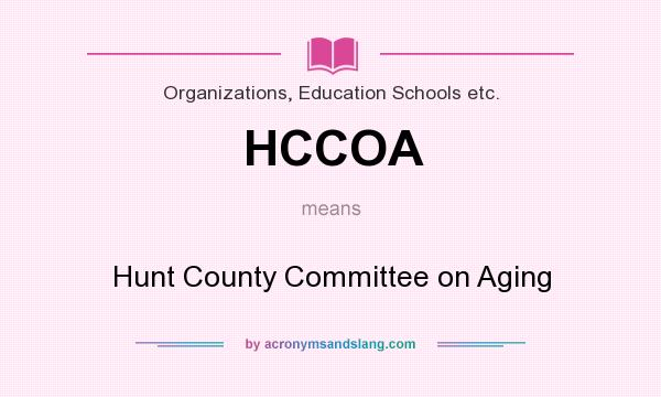 What does HCCOA mean? It stands for Hunt County Committee on Aging