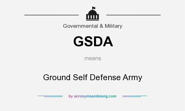 What does GSDA mean? It stands for Ground Self Defense Army